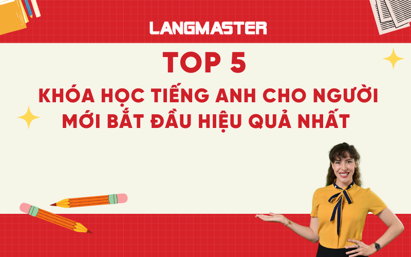 Top 5 khóa học tiếng Anh cho người mới bắt đầu hiệu quả nhất hiện nay